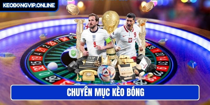 Chuyên mục Kèo Bóng